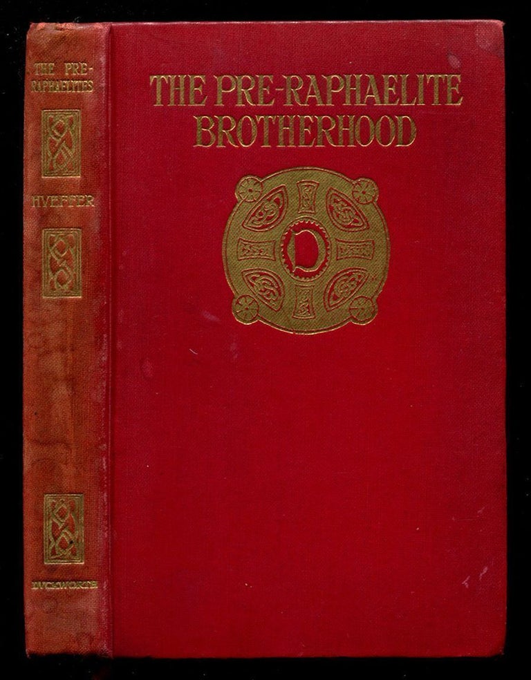 Item #53788 THE PRE-RAPHAELITE BROTHERHOOD: A Critical Monograph. Ford Madox Ford, Ford Madox Hueffer.