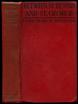 Item #53816 BETWEEN ST. DENNIS AND ST. GEORGE: A Sketch of Three Civilisations. Ford Madox Ford,...