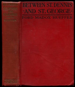 Item #53816 BETWEEN ST. DENNIS AND ST. GEORGE: A Sketch of Three Civilisations. Ford Madox Ford,...