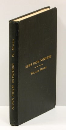 Item #53950 NEWS FROM NOWHERE: or AN EPOCH OF REST, Being Some Chapters From A UTOPIAN ROMANCE....