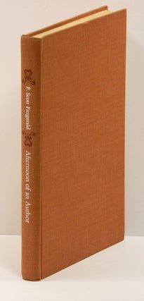 AFTERNOON OF AN AUTHOR: A Selection of Uncollected Stories and Essays.