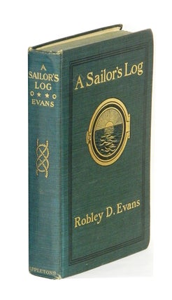 Item #54171 A SAILOR'S LOG: Recollections of Forty Years of Naval Life; [Inscribed from the...