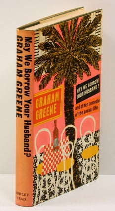 Item #54200 MAY WE BORROW YOUR HUSBAND?: And Other Comedies of the Sexual Life. Graham Greene