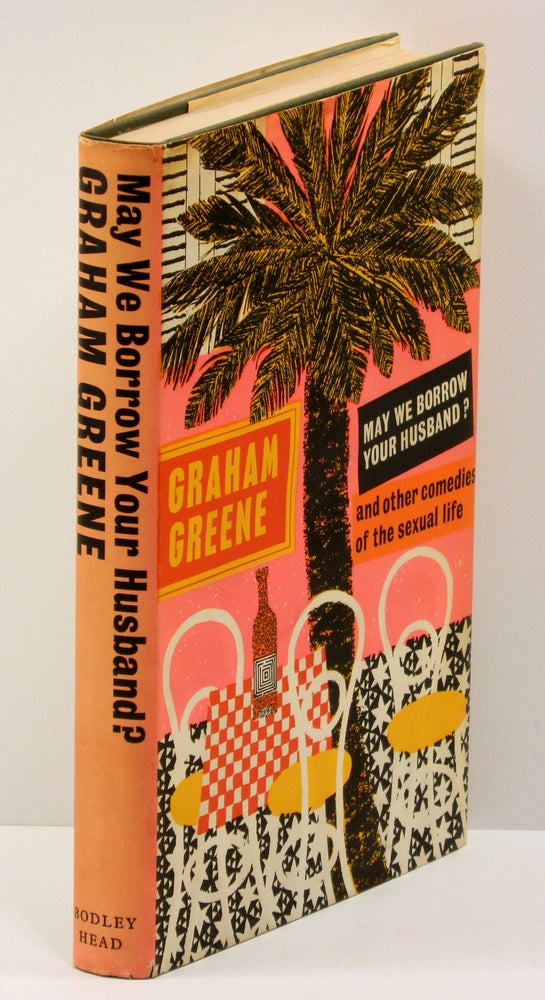 Item #54200 MAY WE BORROW YOUR HUSBAND?: And Other Comedies of the Sexual Life. Graham Greene.