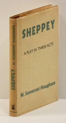Item #54212 SHEPPEY: A Play in Three Acts. W. Somerset Maugham