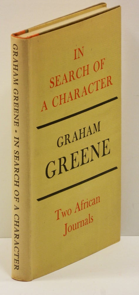 Item #54217 IN SEARCH OF A CHARACTER: Two African Journals. Graham Greene.