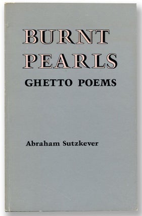 Item #54252 BURNT PEARLS: Ghetto Poems. Abraham Sutzkever, Seymour Mayne