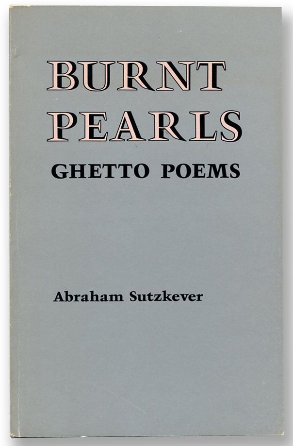 Item #54252 BURNT PEARLS: Ghetto Poems. Abraham Sutzkever, Seymour Mayne.