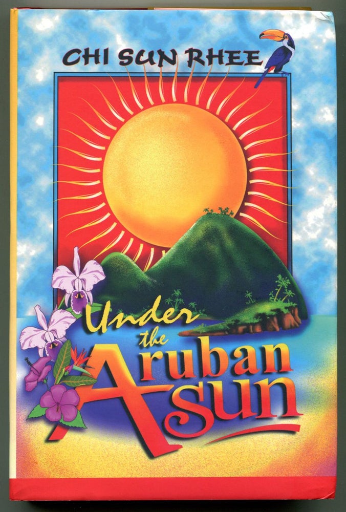 Item #54255 UNDER THE ARUBAN SUN. Chi Sun Rhee.
