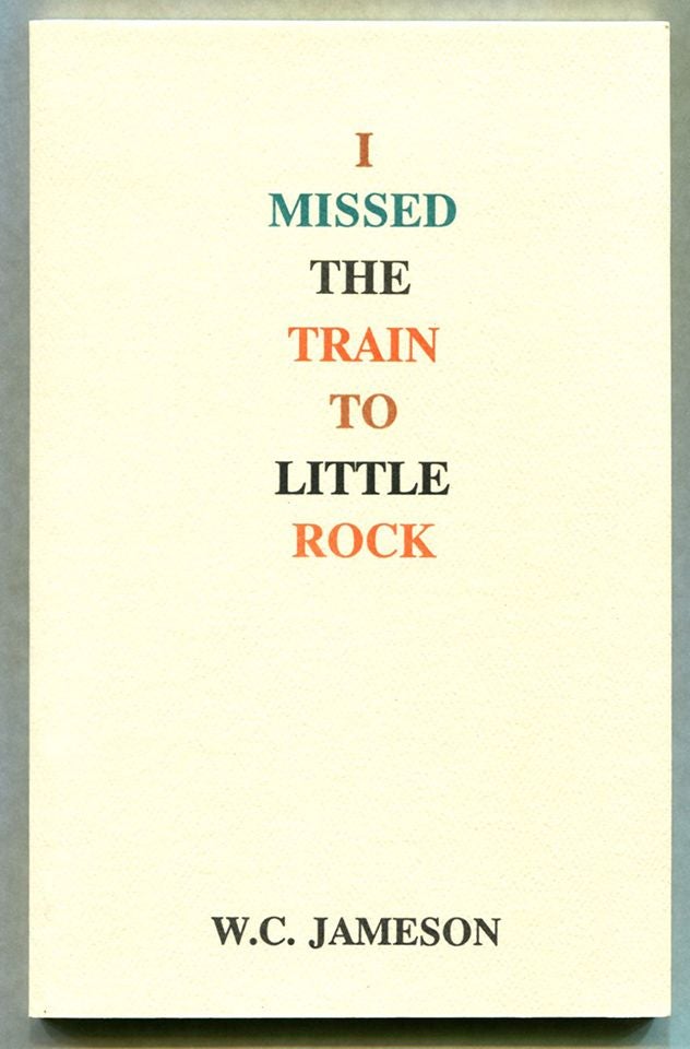 Item #54260 I MISSED THE TRAIN TO LITTLE ROCK. W. C. Jameson, William Carl.