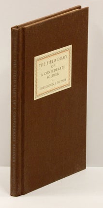 THE FIELD DIARY OF A CONFEDERATE SOLDIER: While Serving with the Army of Northern Virginia C.S.A