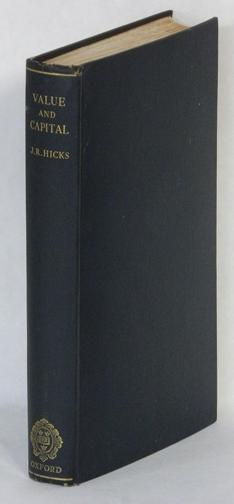Item #54570 VALUE AND CAPITAL: An Inquiry into Some Fundamental Principles of Economic Theory. J. R. Hicks.