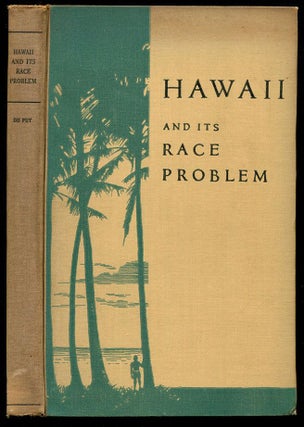 Item #54633 HAWAII AND IT'S RACE PROBLEMS. William Atherton Du Puy