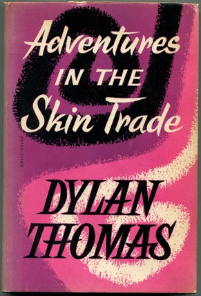 Item #54750 ADVENTURES IN THE SKIN TRADE. Dylan Thomas