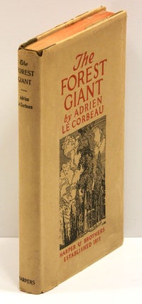 Item #54972 THE FOREST GIANT: The Romance of a Tree. T. E. Lawrence, By Adrien Le Corbeau, " "L....