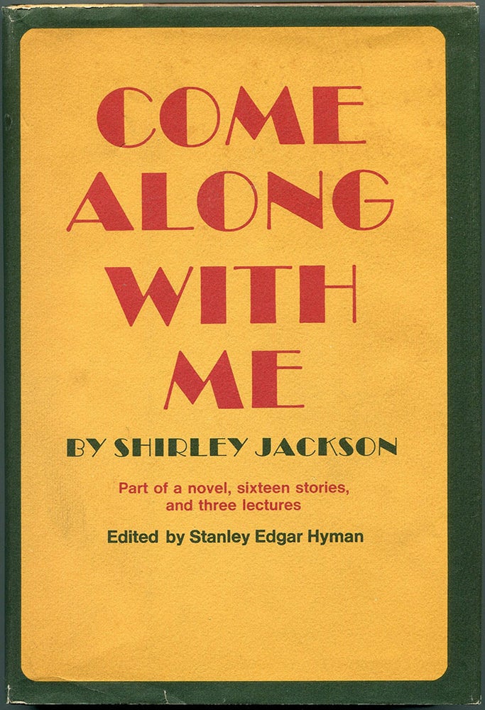 Item #54982 COME ALONG WITH ME: Part of a Novel, Sixteen Stories, and Three Lectures. Shirley Jackson.