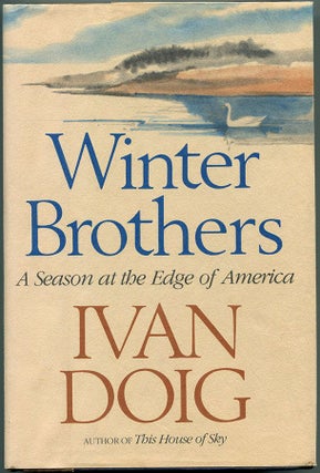 WINTER BROTHERS: A Season at the Edge of America. Ivan Doig.