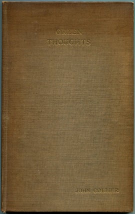 Item #55011 GREEN THOUGHTS: Being No. 12 of the Furnival Books. John Collier