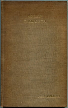 Item #55011 GREEN THOUGHTS: Being No. 12 of the Furnival Books. John Collier