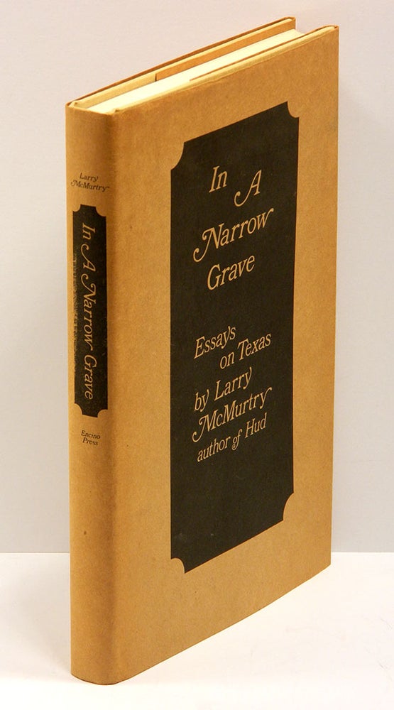 Item #55031 IN A NARROW GRAVE: Essays on Texas. Larry McMurtry.