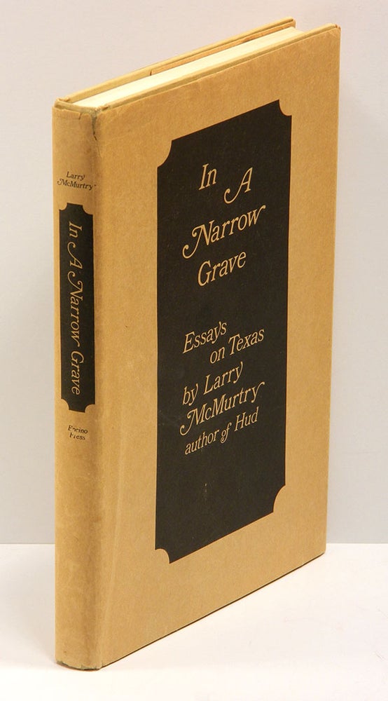 Item #55032 IN A NARROW GRAVE: Essays on Texas. Larry McMurtry.