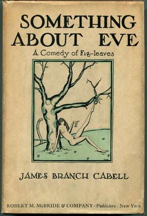 Item #55084 SOMETHING ABOUT EVE: A Comedy of Fig-Leaves. James Branch Cabell