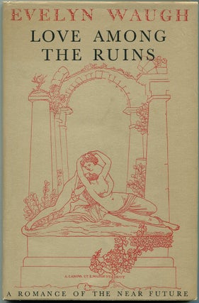 Item #55085 LOVE AMONG THE RUINS: A Romance of the Near Future. Evelyn Waugh
