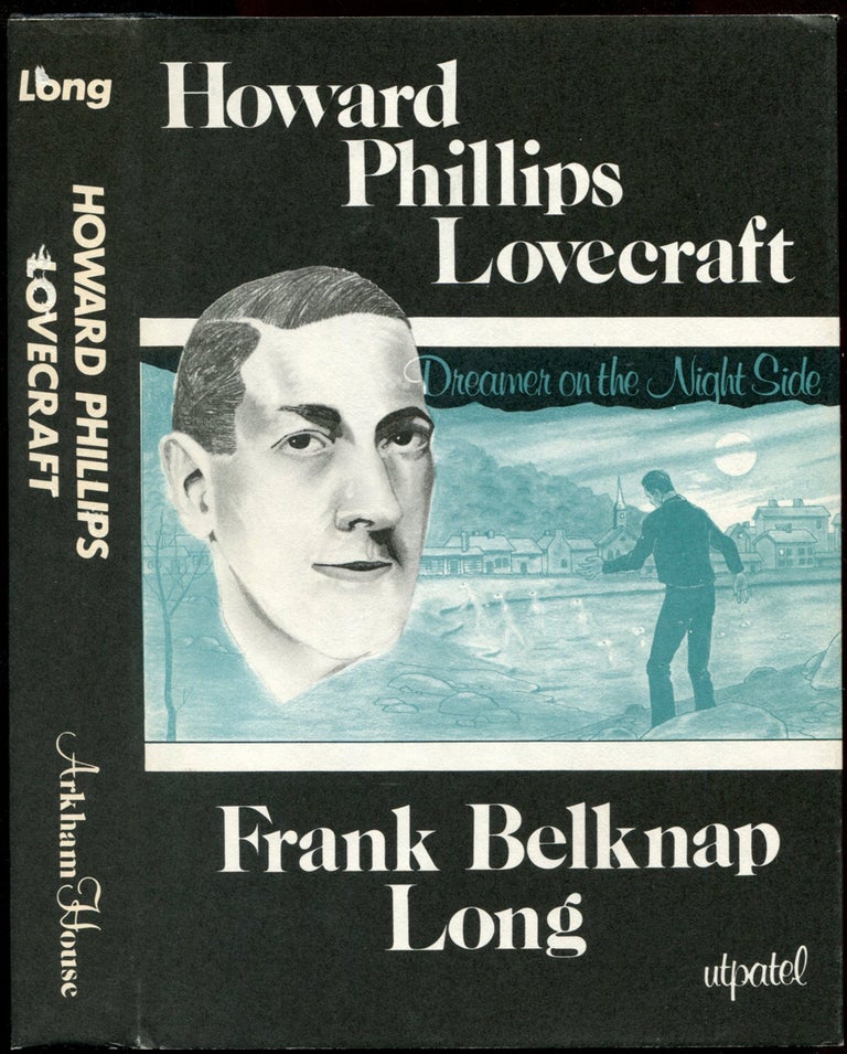 Item #55086 HOWARD PHILLIPS LOVECRAFT: Dreamer on the Nightside. Howard Phillips Lovecraft, by Frank Belknap Long.