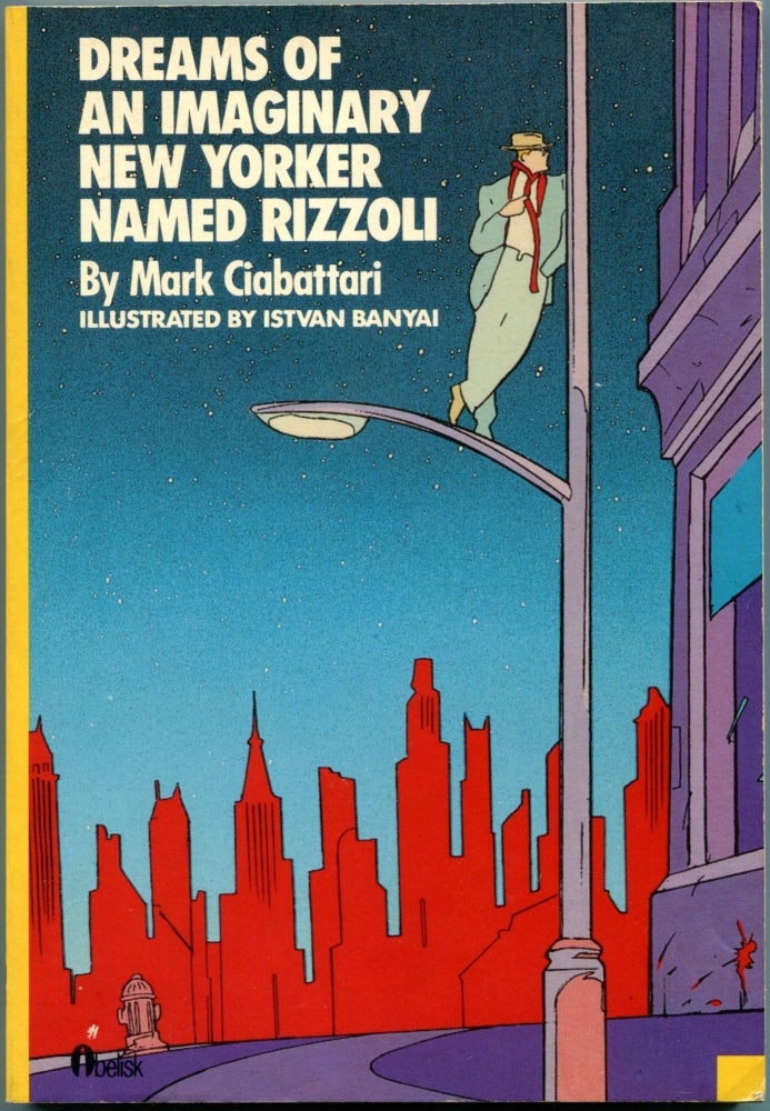 Item #55138 DREAMS OF AN IMAGINARY NEW YORKER NAMED RIZZOLI. Mark Ciabattari.