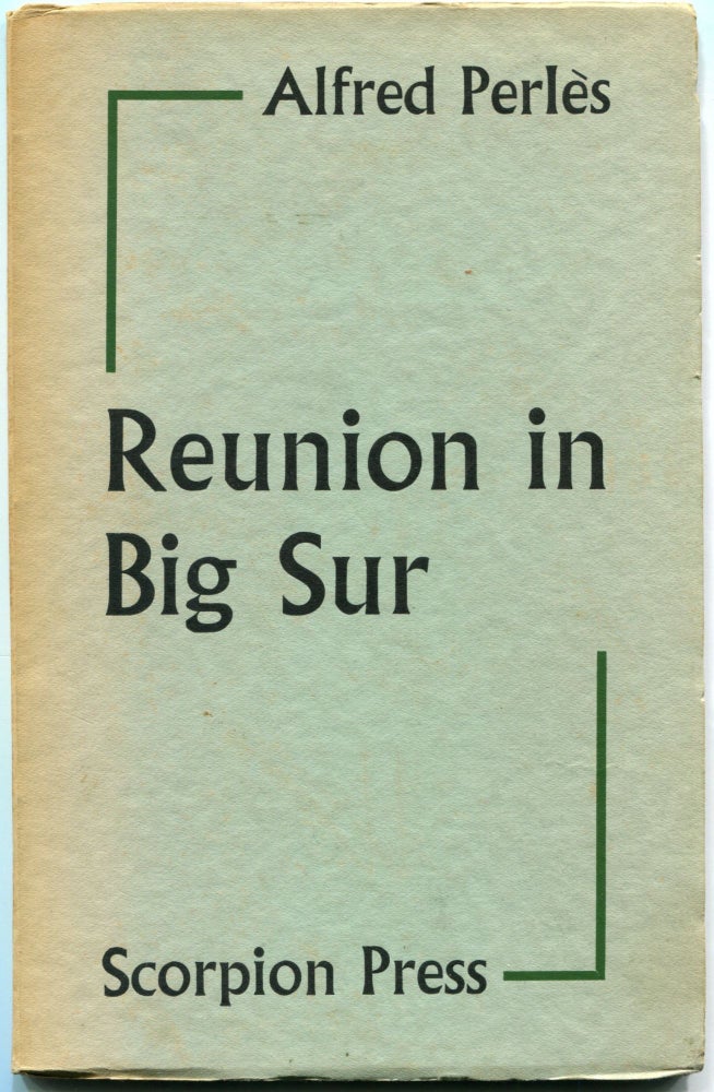 Item #55144 REUNION IN BIG SUR: A Letter to Henry Miller in reply to his Reunion in Barcelona. Alfred Perles, Henry Miller.
