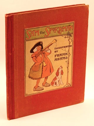 Item #55153 THE HISTORY OF SAM THE SPORTSMAN; (From an Old Chap Book). Frank Adams, James Kendrew