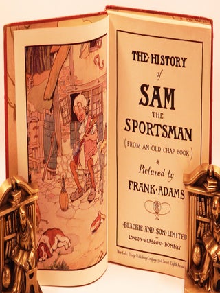 THE HISTORY OF SAM THE SPORTSMAN; (From an Old Chap Book).