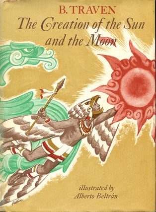 Item #55154 THE CREATION OF THE SUN AND THE MOON. B. Traven