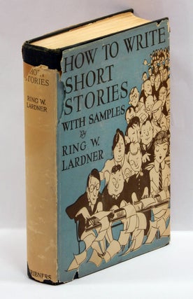 Item #55201 HOW TO WRITE SHORT STORIES [WITH SAMPLES]. Ring Lardner