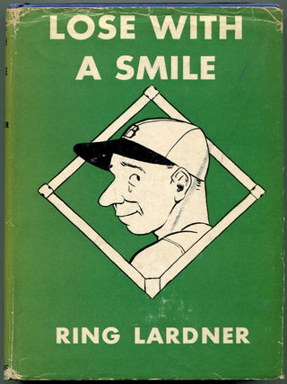 Item #55203 LOSE WITH A SMILE. Ring W. Lardner