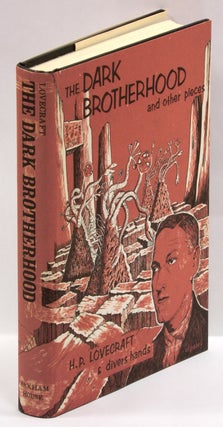 Item #55216 THE DARK BROTHERHOOD AND OTHER PIECES: By H. P. Lovecraft & Divers Hands, H. P....