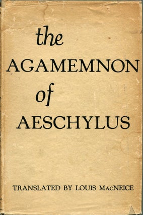 Item #55227 THE AGAMEMNON OF AESCHYLUS. Louis MacNeice
