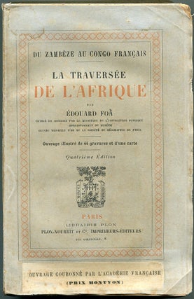 Item #55411 LA TRAVERSEE DE L'AFRIQUE DU ZAMBEZE AU CONGO; De l'Ocean Indien a l'Ocean...