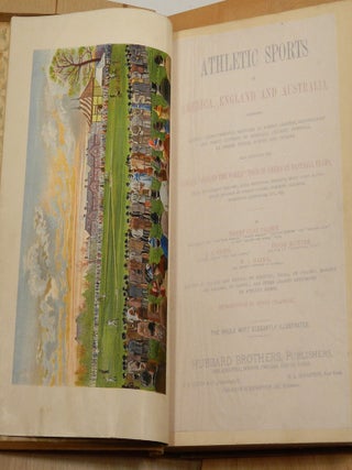 ATHLETIC SPORTS IN AMERICA, ENGLAND AND AUSTRALIA: Comprising History, Characteristics, ... Great Contests of Baseball, Cricket, Football, La Crosse, Tennis, Rowing and Cycling.
