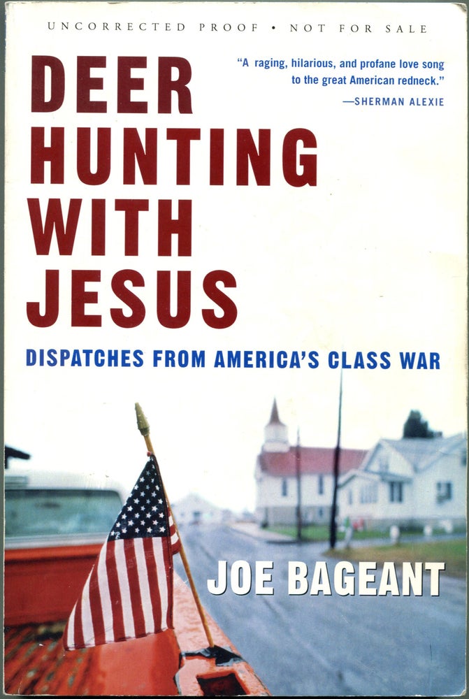 Item #55416 DEER HUNTING WITH JESUS: Dispatches from America's Class War. Joe Bageant.