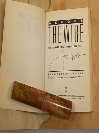 ACROSS THE WIRE: Life and Hard Times on the Mexican Border.