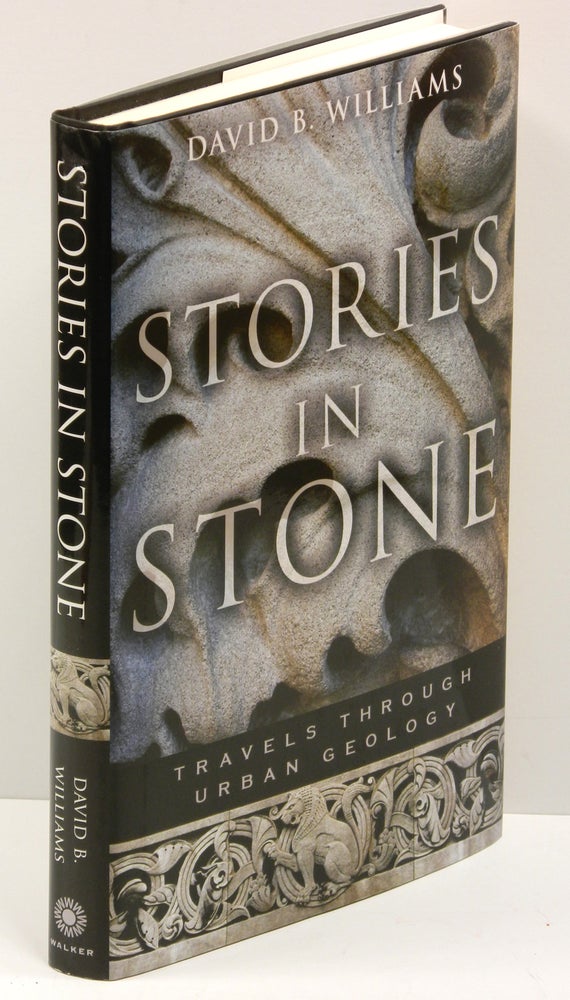Item #55473 STORIES IN STONE: TRAVELS THROUGH URBAN GEOLOGY. David B. Williams, Robinson Jeffers.