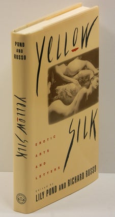Item #55476 YELLOW SILK: EROTIC ARTS AND LETTERS. Lily Pond, Richard Russo, Marge Piercy William...