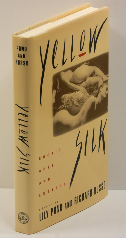 Item #55476 YELLOW SILK: EROTIC ARTS AND LETTERS. Lily Pond, Richard Russo, Marge Piercy William Kotzwinkle.
