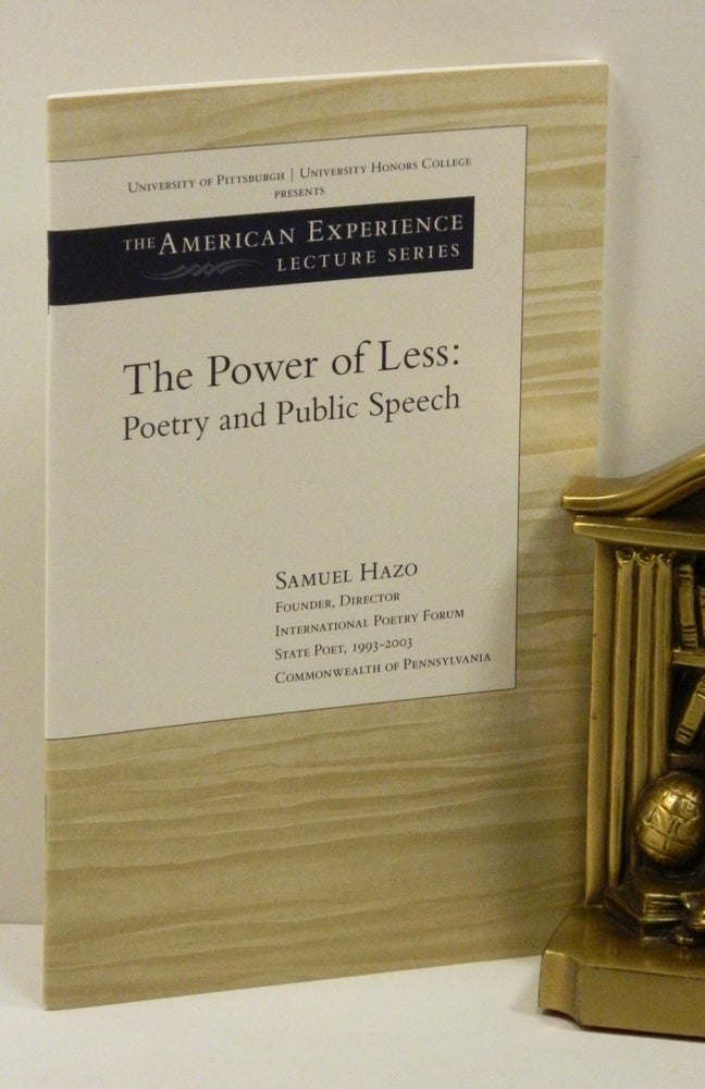 Item #55571 THE POWER OF LESS: Poetry and Public Speech. Samuel Hazo.