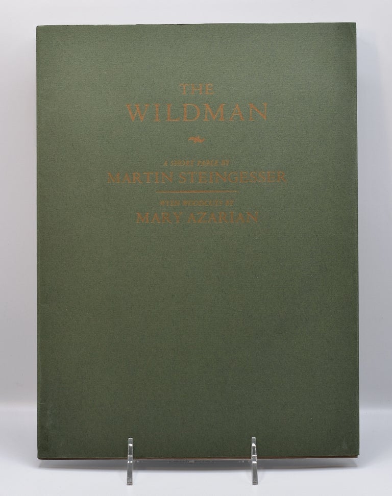 Item #55632 THE WILDMAN: A Short Fable. Martin Steingesser, woodcuts by Mary Azarian.