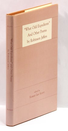 Item #55734 WHAT ODD EXPEDIENTS AND OTHER POEMS BY ROBINSON JEFFERS. Robinson Jeffers, by Robert...