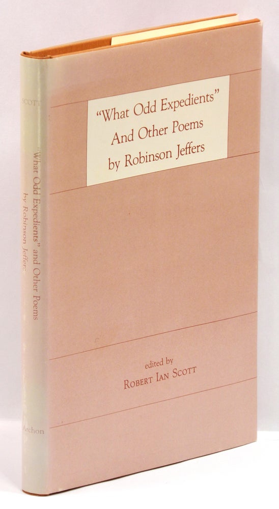 Item #55735 WHAT ODD EXPEDIENTS AND OTHER POEMS BY ROBINSON JEFFERS. Robinson Jeffers, by Robert Ian Scott.