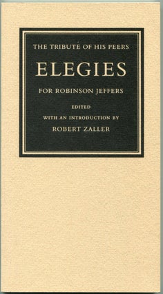 Item #55736 THE TRIBUTE OF HIS PEERS -- ELEGIES FOR ROBINSON JEFFERS. Robinson Jeffers, Robert...