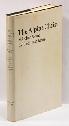 Item #55745 THE ALPINE CHRIST AND OTHER POEMS. Robinson Jeffers, William Everson
